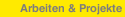 Arbeiten & Projekte